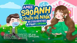 AMEE - SAO ANH CHƯA VỀ NHÀ (#HappyAtHome Ver.) Lyric Video