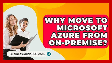 Why Move To Microsoft Azure From On-premise? - BusinessGuide360.com