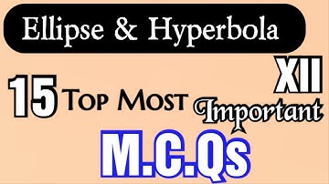 Ellipse & Hyperbola | 15 Top Most Important MCQs | XII | English