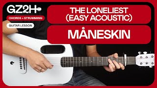 The Loneliest Acoustic Guitar Tutorial Måneskin Guitar Lesson |Easy Chords + Strumming|