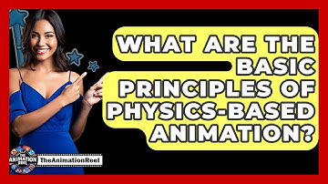 What Are The Basic Principles Of Physics-based Animation? - The Animation Reel