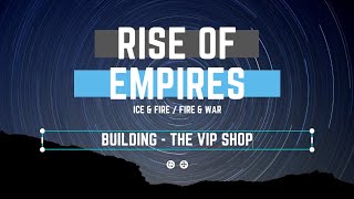 Rise Of Empires Ice And Fire/Rise of Empires Fire And War - Should you buy the VIP Shop?