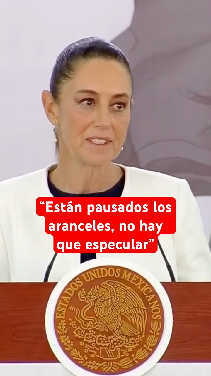 Sheinbaum confía que aranceles se pausaran permanentemente