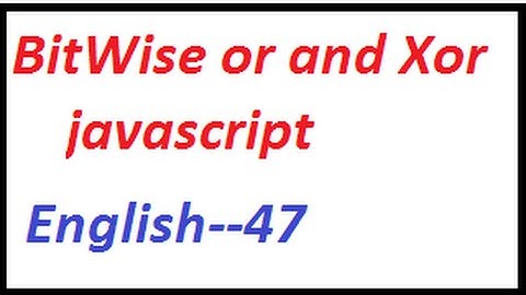 Bitwise not and xor operators in javascript-- English 47-vlr training
