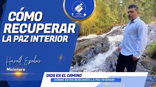 Cómo Lograr La Paz Interior   Misionero Harold Escobar