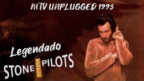 Stone Temple Pilots - MTV Live Unplugged 1993 [Legendada|Traduzida]