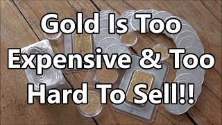 Is Gold TOO Expensive & Why I Refuse To Sell It Any More...