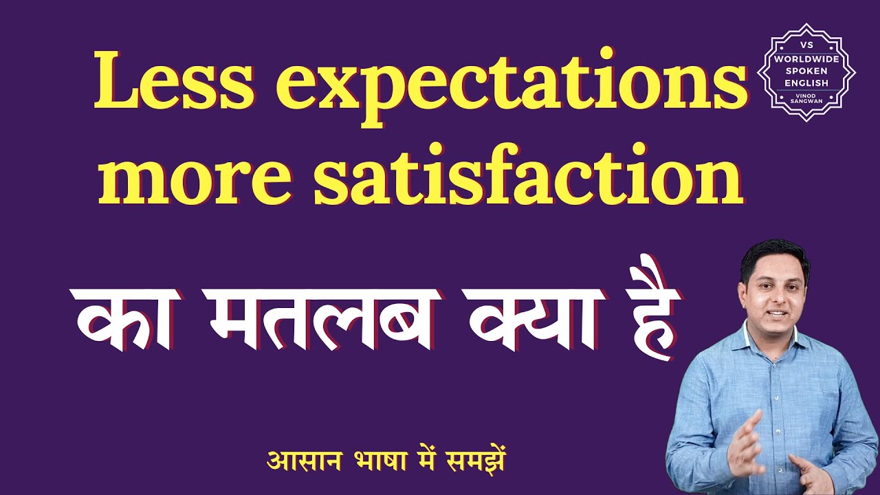 Less Expectations More Satisfaction Meaning In Hindi English To Hindi maximum-satisfaction-meaning-in-hindi-english-to-hindi-youtube