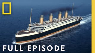 Investigating The Titanic Full Episode Drain The Oceans