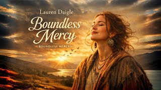 Boundless Mercy | Powerful Repentance Worship Song (Lauren Daigle Style) | Emotional Christian Music