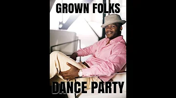 GROWN FOLKS DANCE PARTY