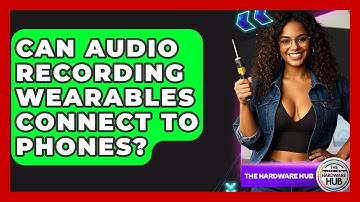 Can Audio Recording Wearables Connect To Phones? - The Hardware Hub