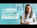To Clean Or Pitch Belongings After Mold