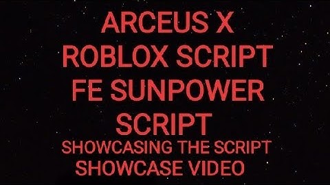 ARCEUS X ROBLOX SCRIPT - FE SUNPOWER SCRIPT - see script link on comments