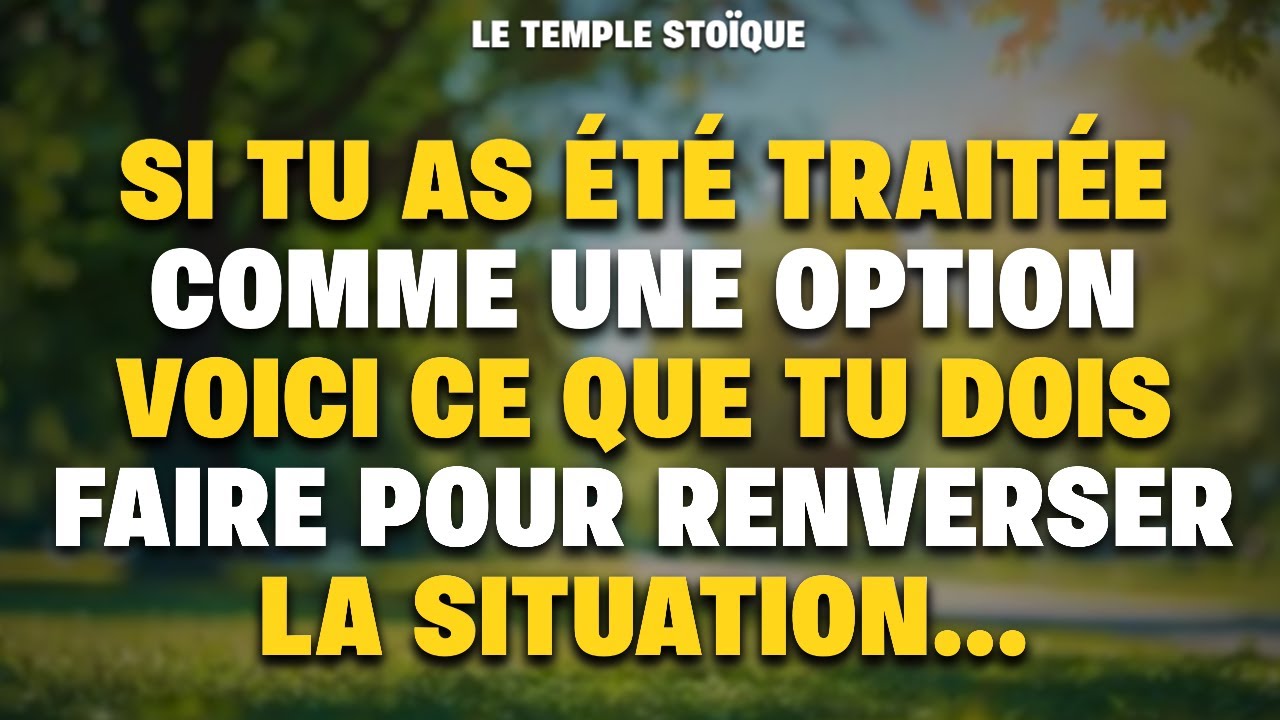Si tu as été traitée comme une option, voici ce que tu dois faire pour renverser la situation...