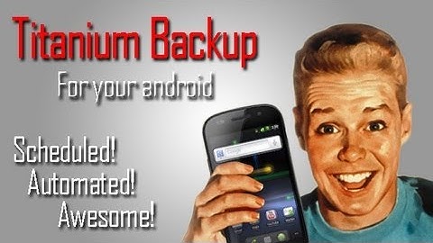How to backup, restore and move apps to SD with Titanium Backup