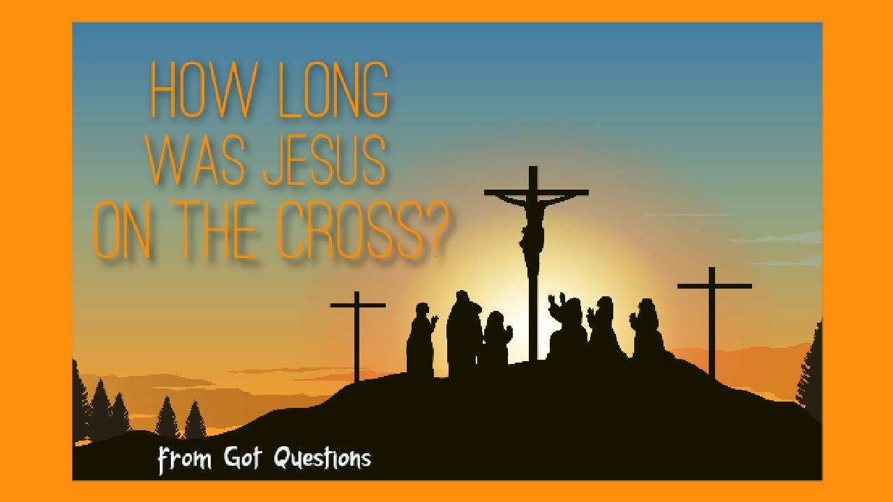 How Long Was Jesus On The Cross YouTube How long was jesus on the cross youtube