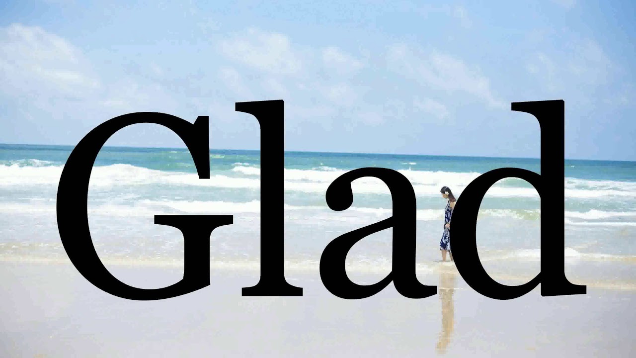 How To Pronounce Glad🌈🌈🌈🌈🌈🌈Pronunciation Of Glad - YouTube How To Pronounce Glad🌈🌈🌈🌈🌈🌈Pronunciation Of Glad - YouTube