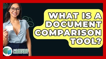 What Is A Document Comparison Tool? - The Language Library