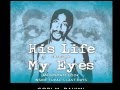 His Life Through My Eyes