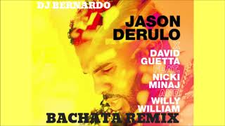 Jason Derulo x David Guetta   Goodbye feat  Nicki Minaj & Willy William Bachata Remix Dj Bernardo