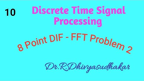 Discrete Time Signal Processing 8 Point DIF - FFT Problem