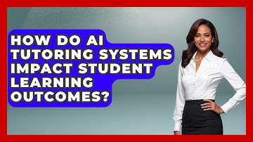 How Do AI Tutoring Systems Impact Student Learning Outcomes? - Safe AI for The Classroom