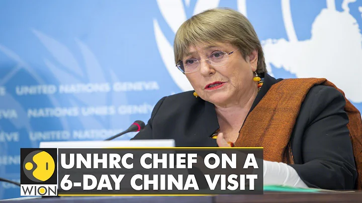 UN Human Rights chief begins historic 6-day visit to China | Michelle Bachelet to visit Xinjiang - DayDayNews