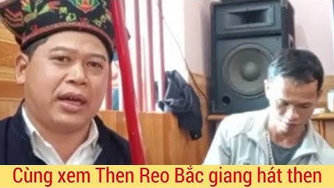Then Reo : Lục ngạn, Bắc giang, hát then làm lễ rất hay, lễ then ngày 12 tháng giêng 2022