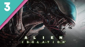Alien Isolation // PART 3 // HARD Difficulty
