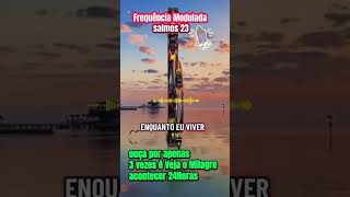 Frequncia Modulada Salmos 23 caminhoparaumavidamelhor deus