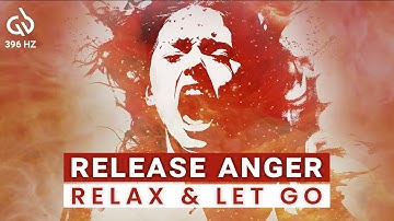 396 Hz Release Anger Frequency: Let Go Of Resentment & Anger, Anger Frequency