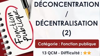 Déconcentration / Décentralisation (2) - Catégorie : Fonction publique - 13 QCM - Difficulté : ⭐⭐