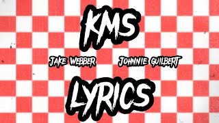 KMS - Lyrics - Jake Webber and Johnnie Guilbert