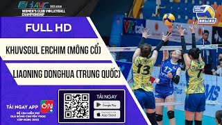 FULL HD | Khuvsgul Erchim - Liaoning Donghua | Giải bóng chuyền Cúp CLB nữ châu Á 2023