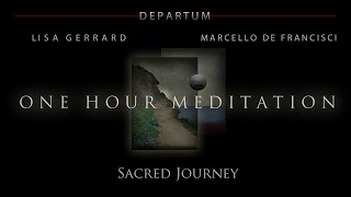 Lisa Gerrard & Marcello De Francisci - 'Sacred Journey' (1 Hour Meditation Version) | Departum