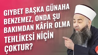 Gıybet Başka Günaha Benzemez, Onda Şu Bakımdan Kâfir Olma Tehlikesi Niçin Çoktur?