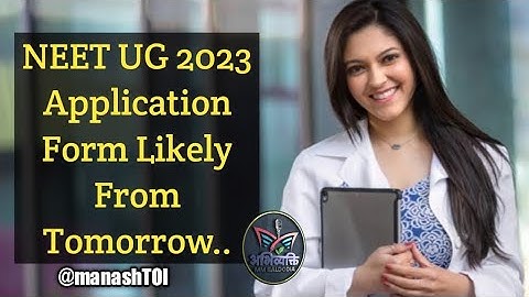 NEET UG 2023 Application Form Likely From Tomorrow.. #neet2023 @neeteducatormmbaldodia @manashTOI