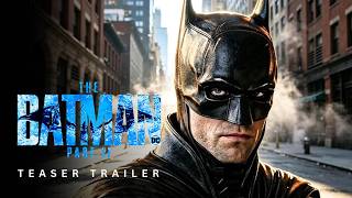 THE BATMAN PART 2 (2027) | First Look Trailer | Robert Pattinson | Concept