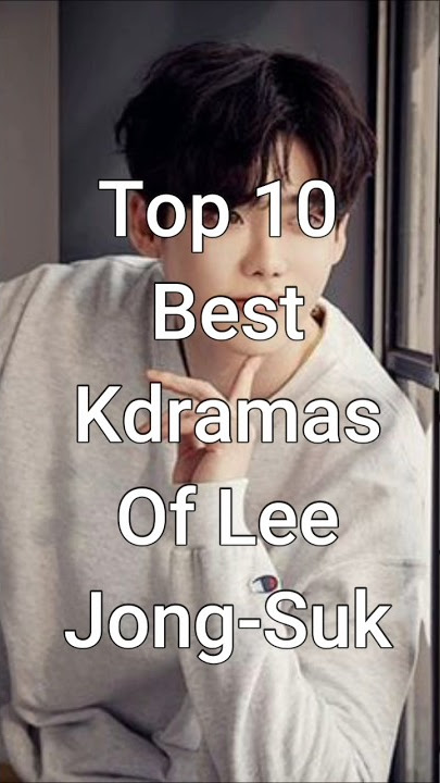 Top 10 Best Kdramas of Lee Jong Suk | Must-Watch Korean Dramas #dramalist #trending #kdrama