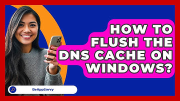 How To Flush The DNS Cache On Windows? - Be App Savvy