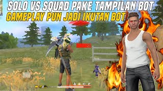 SOLO VS SQUAD PAKE TAMPILAN BOT GAMEPLAY PUN JADI IKUTAN BOT 😱🤣