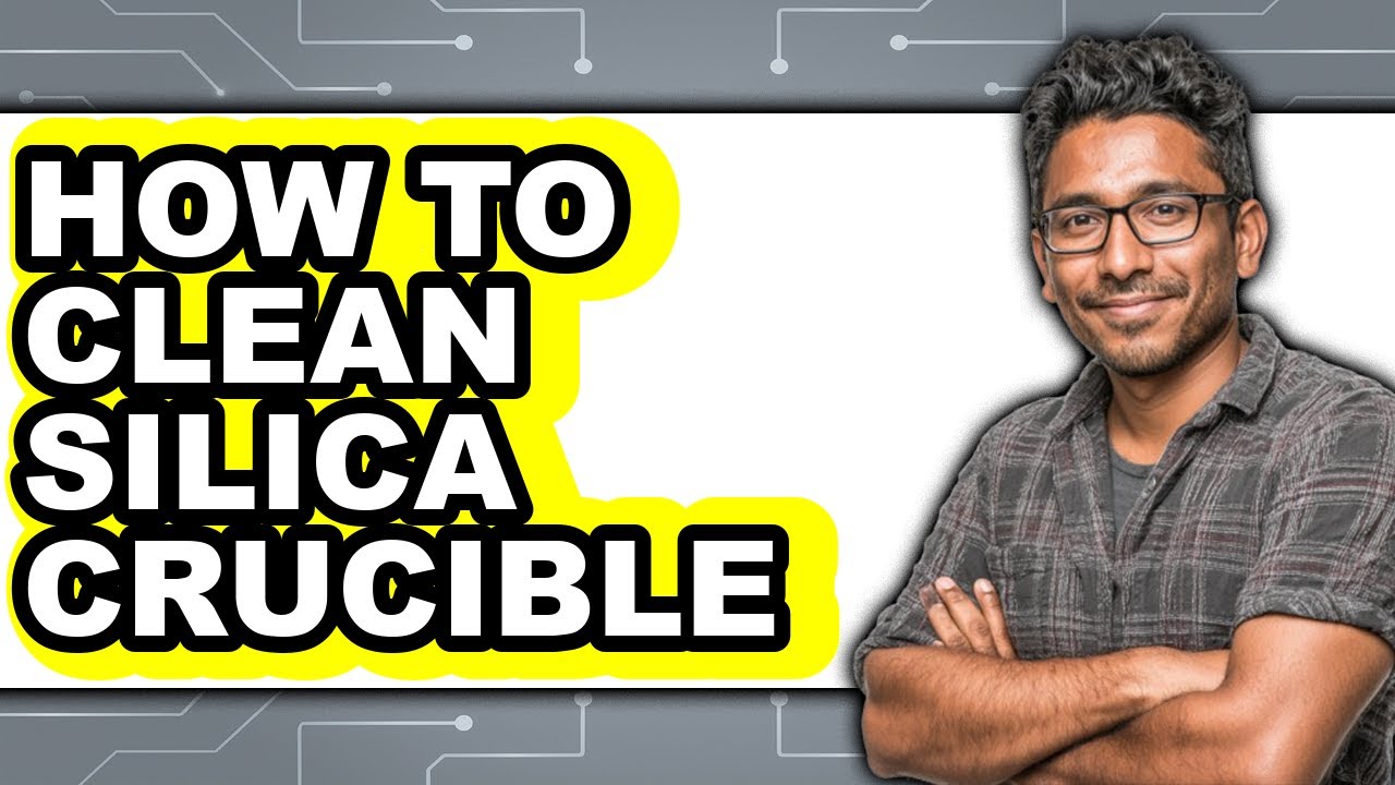 How to Clean Silica Crucible (Easy Method)