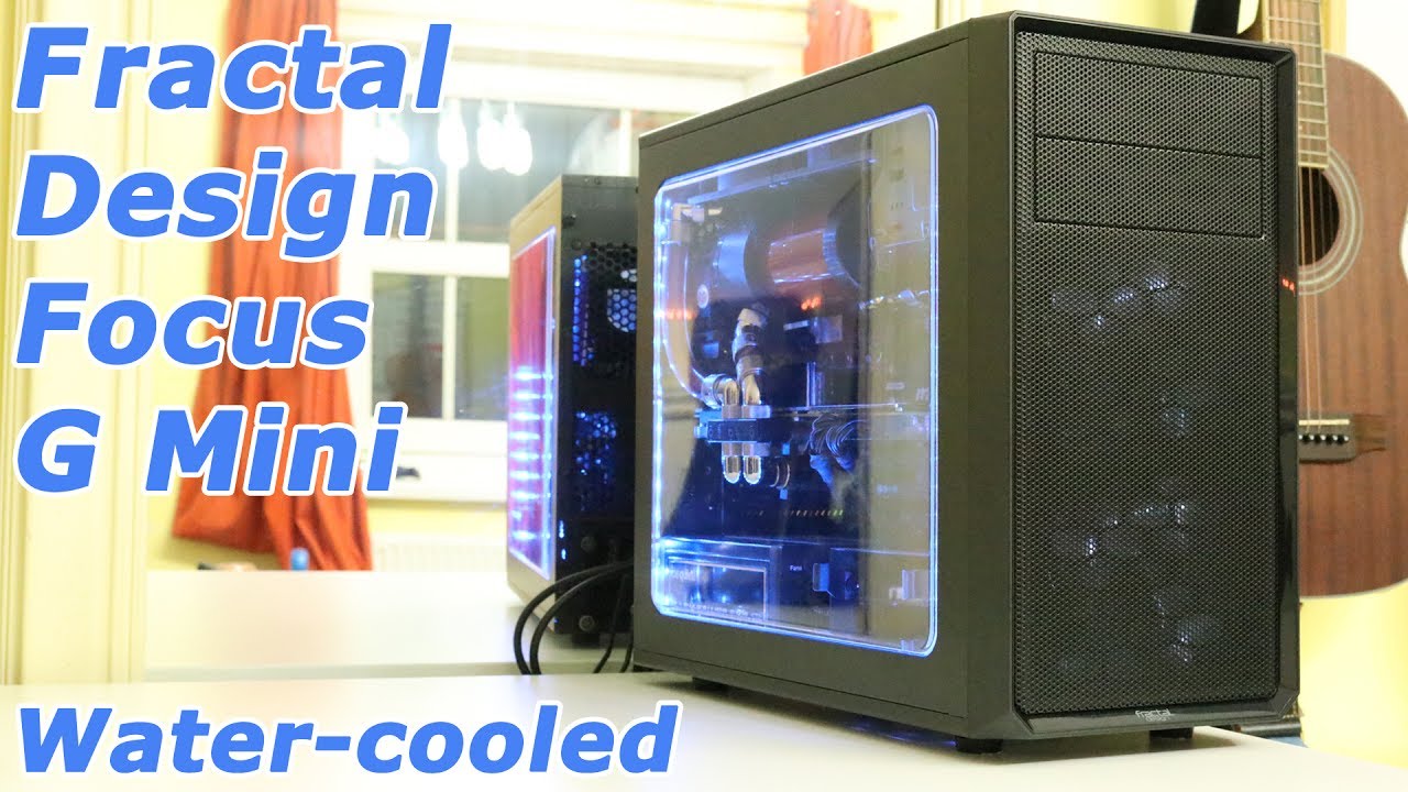 Fractal Design Focus G Mini Matx Water Cooled Build Youtube