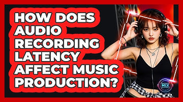 How Does Audio Recording Latency Affect Music Production? - Electronic Mix Masters