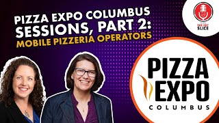 285. Pizza Expo Columbus Sessions, Part 2: Mobile Pizzeria Operators