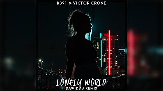 K-391 & Victor Crone - Lonely World (DawidDJ Remix)
