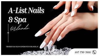 A List Nails & Spa Orlando  - Nail Salon Orlando FL | Nail Salon Near Me | Orlando Nail Salon