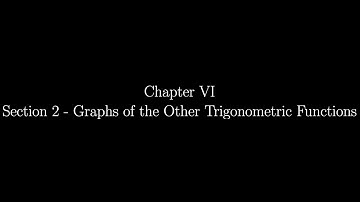 6.2 - Graphs of the Other Trigonometric Functions