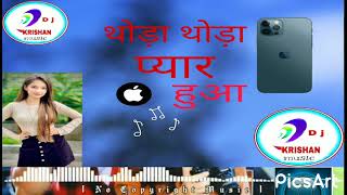 थोड़ा थोड़ा प्यार हुआ तुमसे।      ------------------------rimex  dj krishan godara